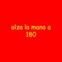 ALZA LA MANO A 180 (Explicit)