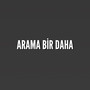 Arama Bir Daha