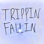 TRIPPIN/FALLIN (Explicit)