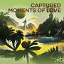 Captured Moments of Love (Acoustic)