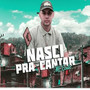 Nasci Pra Cantar (Explicit)