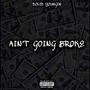 Ain't Going Broke (Explicit)