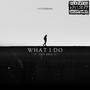 What I Do (Explicit)