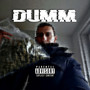 Dumm (Explicit)