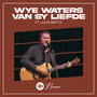 Wye Waters Van Sy Liefde