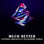 Much better (feat. Esteban Holguin & Alejandro Serna)