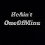HeAin'tOneOfMine (Explicit)