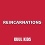 REINCARNATIONS