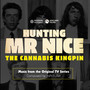 Hunting Mr Nice: The ******** Kingpin (Music from the Original TV Series)