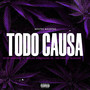 Todo Causa (Explicit)