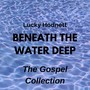 Beneath the Water Deep: The Gospel Collection
