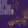 Live At The Center