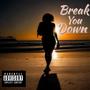 Break You Down (Explicit)