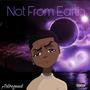 Not From Earth EP (Explicit)