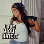 Love You Hate It (Explicit)
