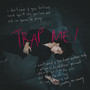 TRAP ME!