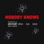 Nobody Knows (feat. SIO & XNX) [Explicit]