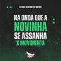 NA ONDA QUE A NOVINHA SE ASSANHA x MOVIMENTA (Explicit)