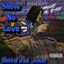 Show No Love (Explicit)