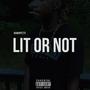 Lit or Not (Explicit)