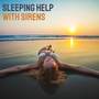 Sleeping Help with Sirens: Ocean Waves, Sounds by the Sea, Relaxing New Age Music