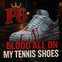 Blood all on my tennis shoes (Explicit)