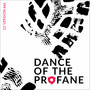 Dance of the Profane