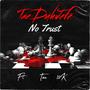 No Trust (Bounced) (feat. Tae 10k) [Explicit]