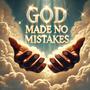 God Made No Mistakes