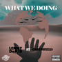 What We Doing (Explicit)