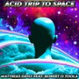 Acid Trip to Space