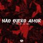 Não Quero Amor (feat. Mc Khamu, Mc Aell, Mc Zack & Mc Welss) [Explicit]