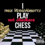 I Play Chess Not Checkers (Explicit)