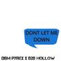 Dont Let Me Down (feat. B2B Hollow) [Explicit]