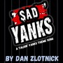 Sad Yanks - A Talkin' Yanks Theme Song