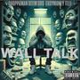 WALL TALK (feat. Seem Sos & Easymoney teef) [Explicit]