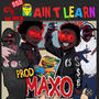 Aint Learn (feat. IggWick & MaxoBeats) [Explicit]