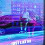 Just like me (Explicit)