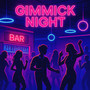 Gimmick Night