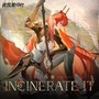 Incinerate It（薇拉角色印象曲）