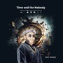 Time Wait For Nobody