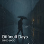 Difficult Days