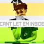 Can't Let Em' Inside (Explicit)