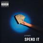 SPEND IT (Explicit)