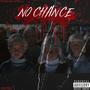 NO CHANCE (Explicit)