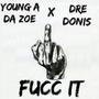 Fucc It (feat. Dre Donis) [Explicit]