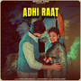 Adhi Raat