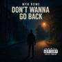 Don't Wanna Go Back (Explicit)