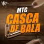 Mtg Casca de Bala (Explicit)