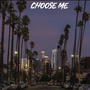 CHOOSE ME (Explicit)